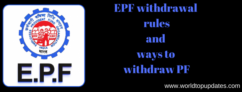 EPF withdrawal rules and ways to withdraw PF