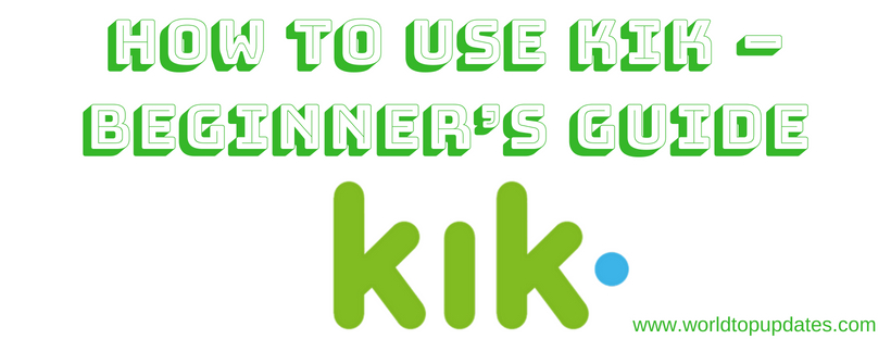How To Use Kik – A Beginner’s Guide