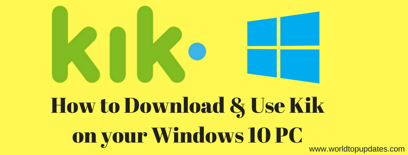 How to Download & Use Kik on your Windows 10 PC