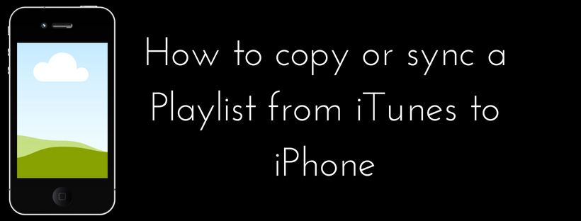 How to copy or sync a Playlist from iTunes to iPhone