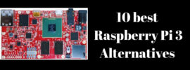 10 best Raspberry Pi 3 Alternatives